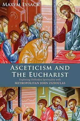 E-Book (epub) Asceticism and the Eucharist von Maxym Lysack