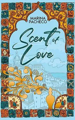 E-Book (epub) Scent of Love (Loves of Lisbon, #1) von Marina Pacheco