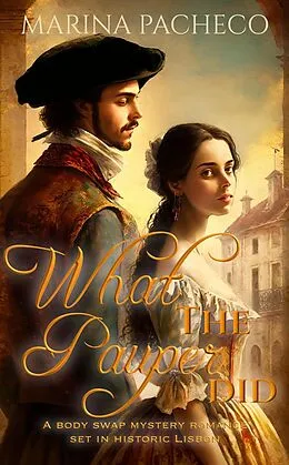 E-Book (epub) What the Pauper Did (Love Through the Ages, #4) von Marina Pacheco