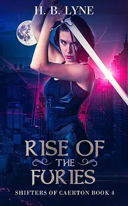 E-Book (epub) Rise of the Furies (Shifters of Caerton, #4) von H. B. Lyne
