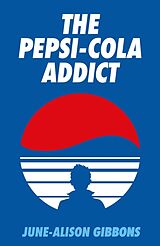 Couverture cartonnée The Pepsi Cola Addict de June-Alison Gibbons, David Tibet