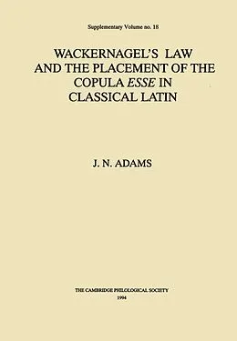 E-Book (epub) Wackernagel's Law and the Placement of the Copula Esse in Classical Latin von Adams J. N. Adams