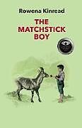 Couverture cartonnée THE MATCHSTICK BOY de Rowena Kinread