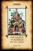 Kartonierter Einband The Secret Teachings of All Ages von Manly P. Hall
