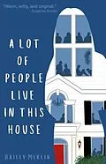 E-Book (epub) A Lot of People Live in This House von Bailey Merlin
