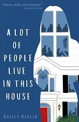 E-Book (epub) A Lot of People Live in This House von Bailey Merlin