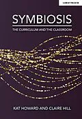 E-Book (epub) Symbiosis: The Curriculum and the Classroom von Kat Howard