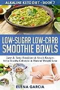 Couverture cartonnée Low-Sugar Low-Carb Smoothie Bowls de Elena Garcia