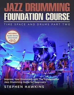 E-Book (epub) Jazz Drumming Foundation (Time Space And Drums, #2) von Stephen Hawkins