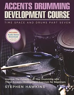 E-Book (epub) Accents Drumming Development (Time Space And Drums, #7) von Stephen Hawkins