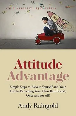 E-Book (epub) Attitude Advantage (Your Assertive Life, #4) von Stephen Hawkins, Andy Raingold
