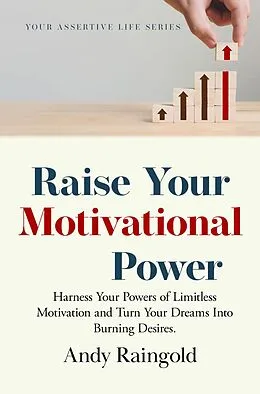 E-Book (epub) Raise Your Motivational Power (Your Assertive Life, #3) von Andy Raingold