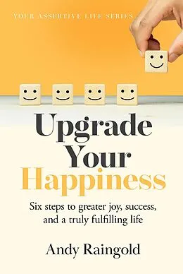 E-Book (epub) Upgrade Your Happiness (Your Assertive Life, #1) von Andy Raingold