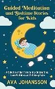 Couverture cartonnée Guided Meditation and Bedtime Stories for Kids: A Collection of Short Tales to Help Children Relax, Learn Mindfulness and Fall Asleep Faster de Ava Johansson