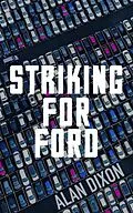 E-Book (epub) Striking For Ford von Alan Dixon