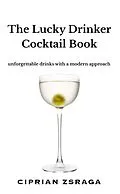 E-Book (epub) The Lucky Drinker Cocktail Book von Ciprian Zsraga