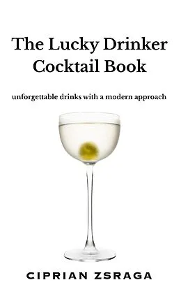 E-Book (epub) The Lucky Drinker Cocktail Book von Ciprian Zsraga