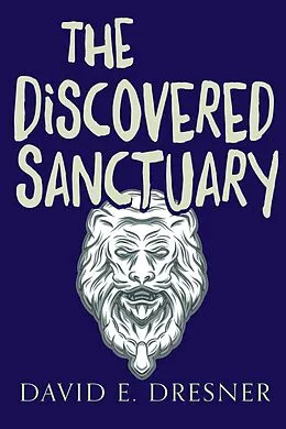 E-Book (epub) The Discovered Sanctuary von David E Dresner