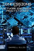 E-Book (epub) Confessions of a Network Engineer Practitioner von Darrell Ellis