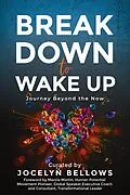E-Book (epub) Break Down to Wake Up: Journey Beyond the Now von Jocelyn Bellows, Jason Kendrick, Lisa Berry
