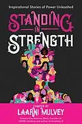 E-Book (epub) Standing in Strength - Inspirational Stories of Power Unleashed von Laarni Mulvey, Kortney Olson, Dawn Bates