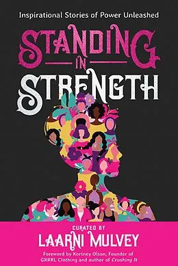 E-Book (epub) Standing in Strength - Inspirational Stories of Power Unleashed von Laarni Mulvey, Kortney Olson, Dawn Bates