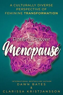 E-Book (epub) The Potent Power of Menopause: A Culturally Diverse Perspective of Feminine Transformation von Clarissa Kristjansson, Neil Usher, Liana Chaouli
