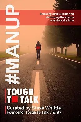 E-Book (epub) Tough To Talk: Reducing Male Suicide and Destroying the Stigma One Story at a Time von Steve Whittle, Dawn Bates