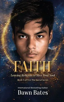 E-Book (epub) Faith: Leaving Religion To Save Your Soul (The Sacral Series) von Dawn Bates