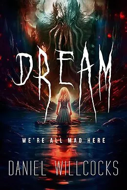 E-Book (epub) Dream: A cosmic thriller of Lovecraftian horror von Daniel Willcocks