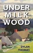 Couverture cartonnée Under Milk Wood de Dylan Thomas