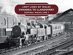 Livre Relié Lost Lines of Wales: Swansea to Llandovery de Jamie Green