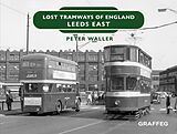 eBook (epub) Lost Tramways of England - Leeds East de Peter Waller