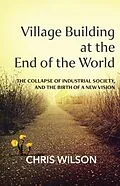 E-Book (epub) Village Building at the End of the World von Chris Wilson