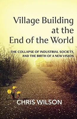 E-Book (epub) Village Building at the End of the World von Chris Wilson