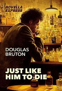 E-Book (epub) Just Like Him To Die von Douglas Bruton