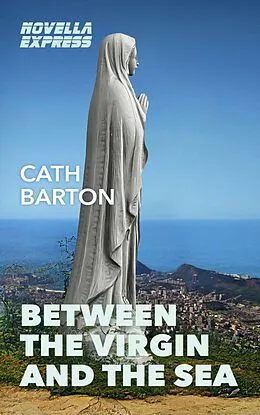 E-Book (epub) Between the Virgin and the Sea von Cath Barton