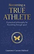 E-Book (epub) Becoming a True Athlete von Laurence Halsted