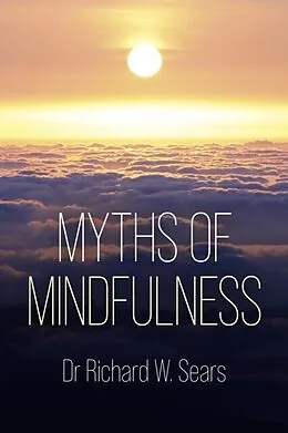E-Book (epub) Myths of Mindfulness von Richard Sears