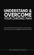 E-Book (epub) Understand and Overcome Your Chronic Pain von Richmond Stace
