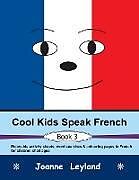 Couverture cartonnée Cool Kids Speak French - Book 3 de Joanne Leyland