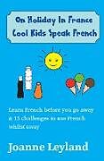 Couverture cartonnée On Holiday In France Cool Kids Speak French de Joanne Leyland