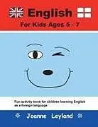 Kartonierter Einband (Kt) English For Kids Ages 5-7 von Joanne Leyland