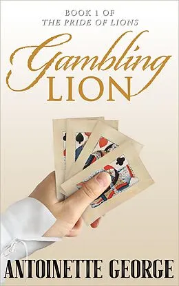 E-Book (epub) Gambling Lion (The Pride of Lions, #1) von Antoinette George