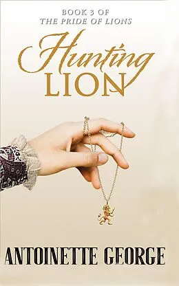 E-Book (epub) Hunting Lion (Pride of Lions, #3) von Antoinette George