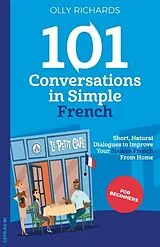 Kartonierter Einband 101 Conversations in Simple French von Olly Richards