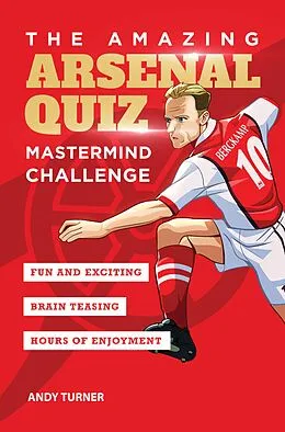 E-Book (epub) The Amazing Arsenal Quiz: Mastermind Challenge von Andy Turner