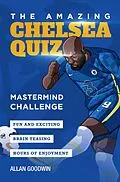 E-Book (epub) The Amazing Chelsea Quiz von Allan Goodwin