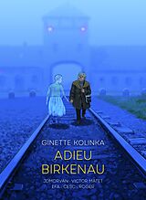 Livre Relié Adieu Birkenau de Ginette Kolinka, Jean-David Morvan, Victor Matet