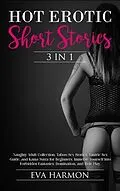 E-Book (epub) Hot Erotic Short Stories 3 in 1Naughty Adult Collection von Eva Harmon